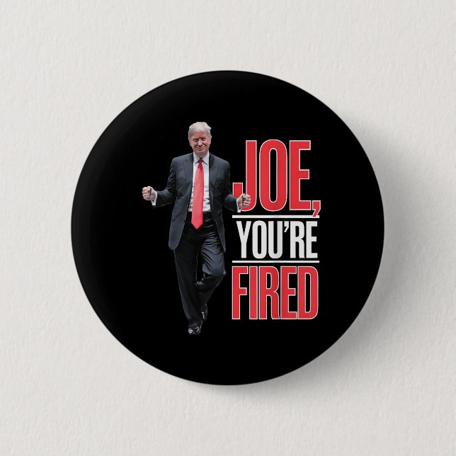 Joe, Youre Fired - Funny Trump tanzt Meme Button (Vorderseite)