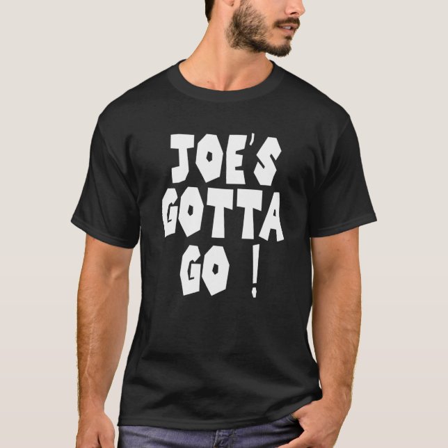 Joe's Gotta Go 1 T-Shirt (Vorderseite)