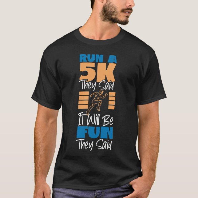 Joggen laufen eine 5K, sagten sie, es wird Spaß T-Shirt (Vorderseite)
