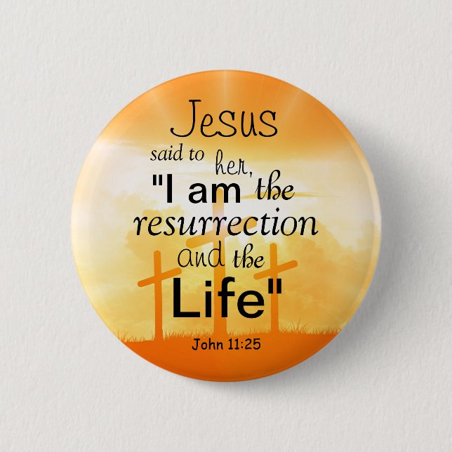 John 11:25 Bibelverse-Schrift der Auferstehung Button (Vorderseite)