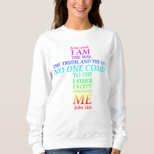John 14:6 Bible Verse I Bin Way Truth Life Cross Sweatshirt