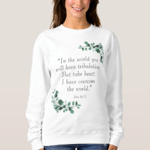 John 16:33 Bibelverse zu ermutigen Sweatshirt