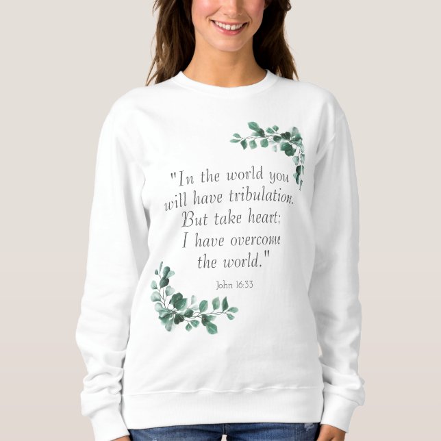John 16:33 Bibelverse zu ermutigen Sweatshirt (Vorderseite)