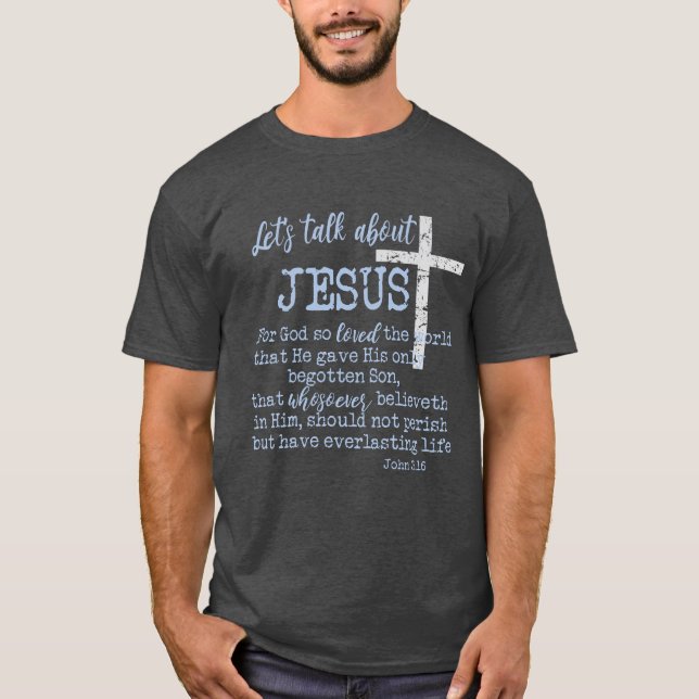 John 3.16 mit Let's talk about Jesus-Christlich T-Shirt (Vorderseite)