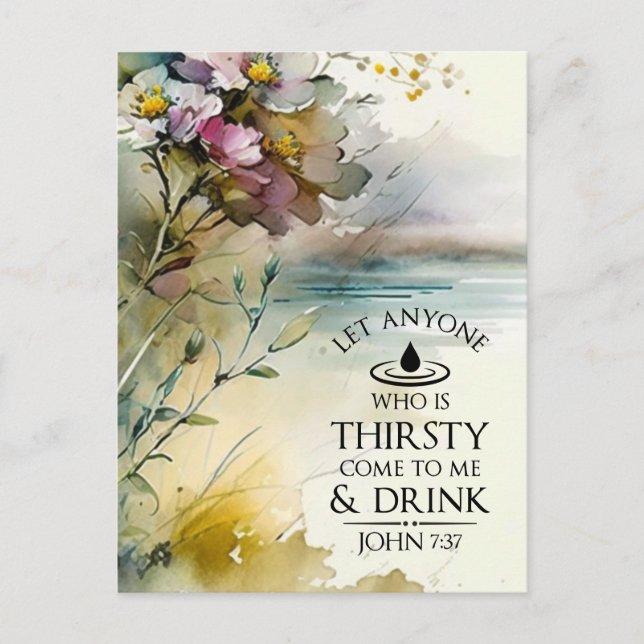 John 7:37 Wer durstig ist, kommt in die Me Bibel Postkarte (Vorderseite)