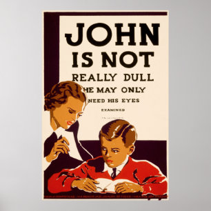 John benötigt eine Augenuntersuchung Poster