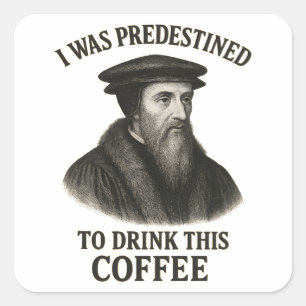 John Calvin vorherbestimmte Kaffee lustige Theolog Quadratischer Aufkleber
