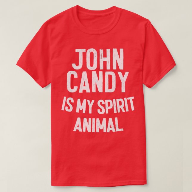 John Candy ist mein Geistestier T-Shirt (Design vorne)