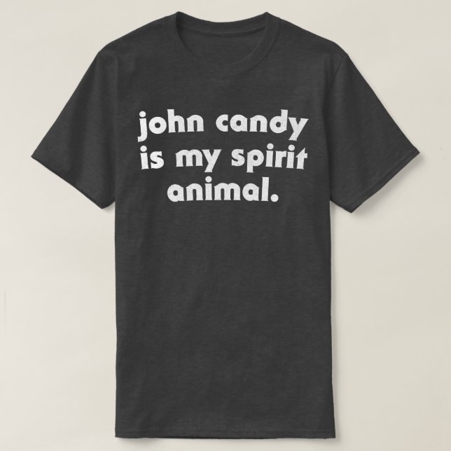 John Candy ist mein Geisttier 1 T-Shirt (Design vorne)