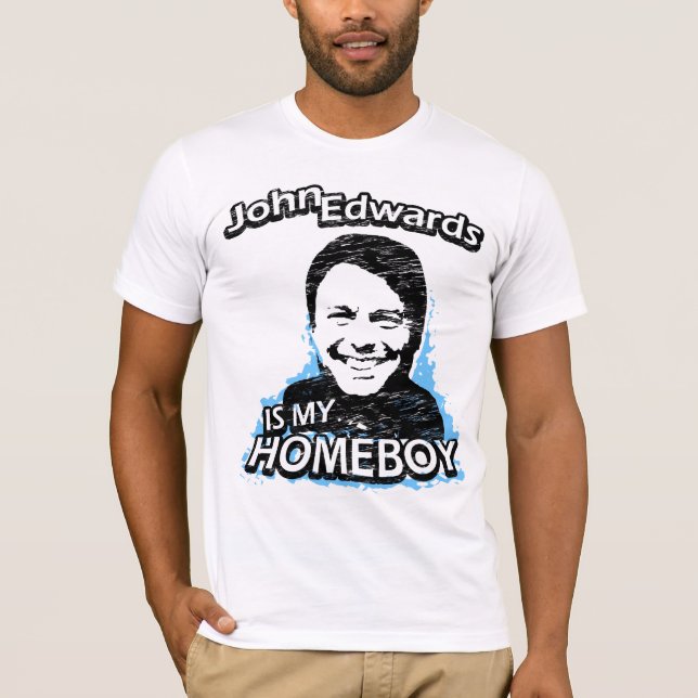 John Edwards ist mein Homeboy T-Shirt (Vorderseite)