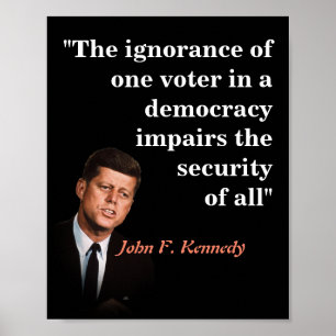 John F. Kennedy-Quote für Wähler mit geringer Info Poster