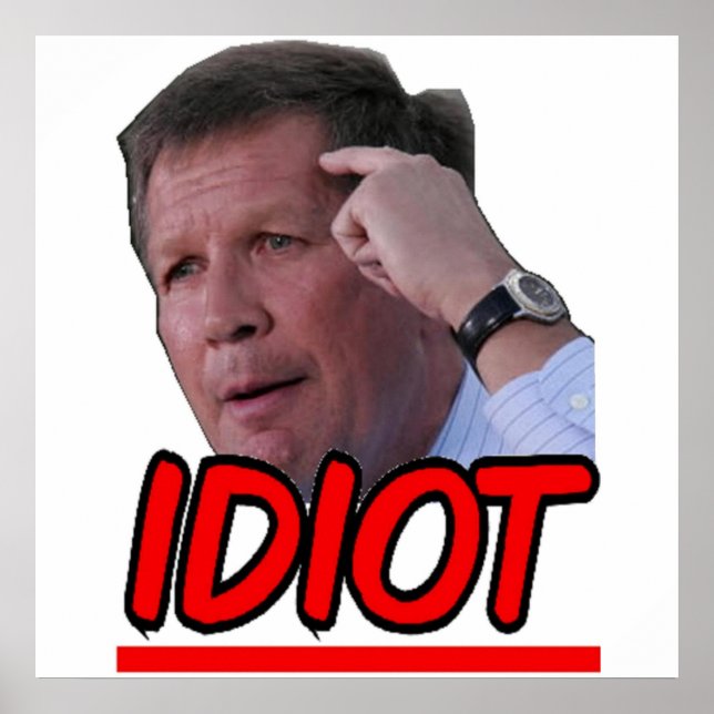 John Kasich - Idiot Ohio Governor Poster (Vorne)