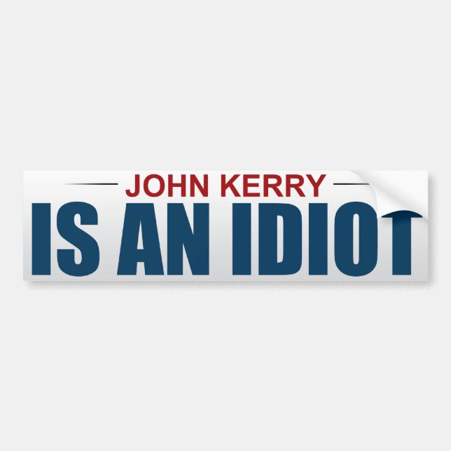 John Kerry ist Idiot Autoaufkleber (Vorne)
