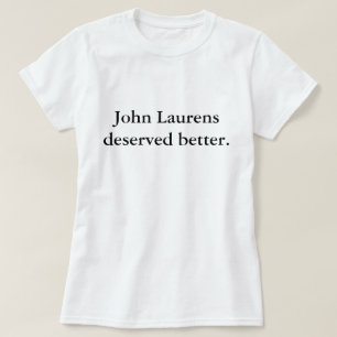 John Laurens besser verdient T-Shirt