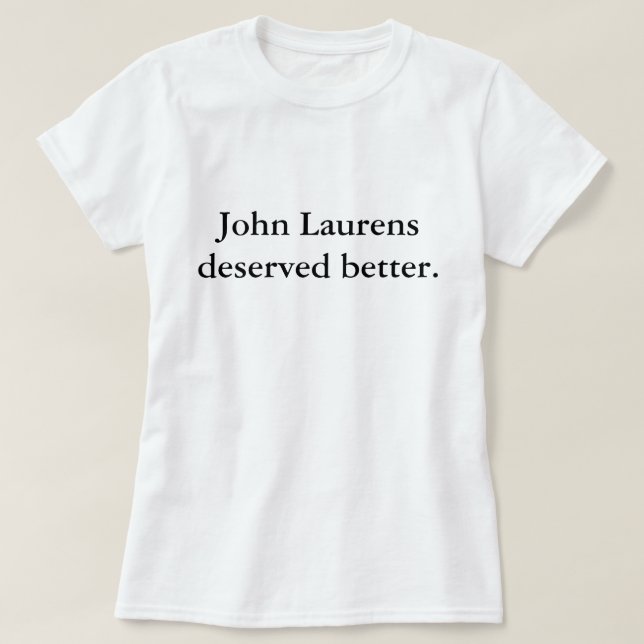 John Laurens besser verdient T-Shirt (Design vorne)