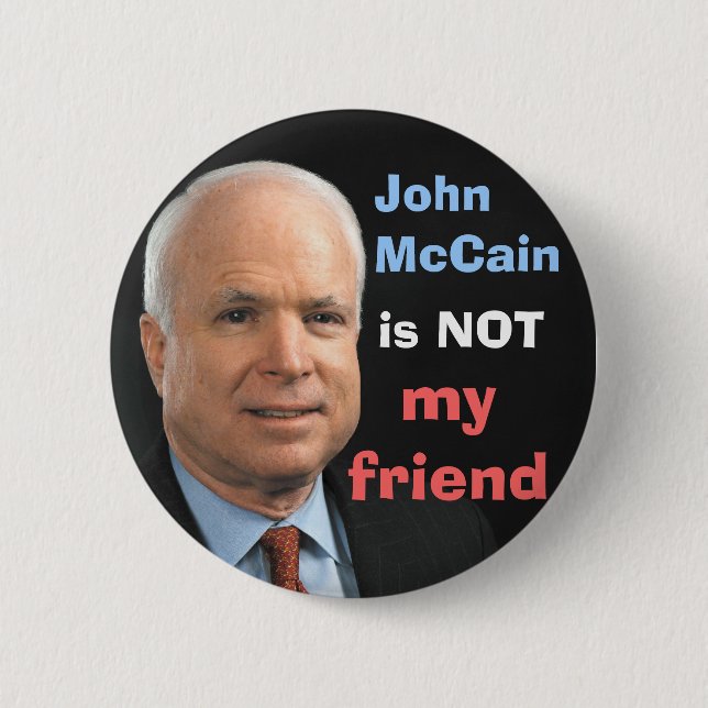John McCain ist NICHT mein Freund Button (Vorderseite)
