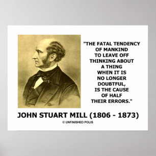 John Stuart Mill Fatal Tendenz verursacht halbe Fe Poster