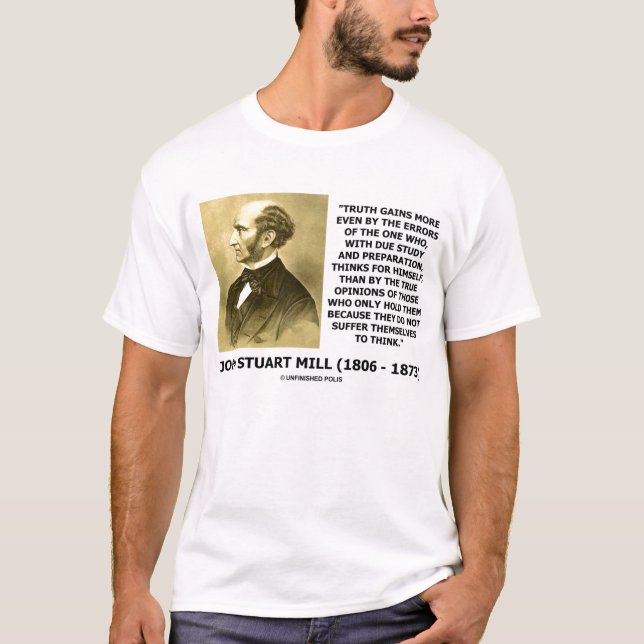 John Stuart Mill-Wahrheit gewinnt mehr leiden, um T-Shirt (Vorderseite)