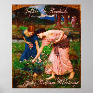 John William Waterhouse Gather Ye Rosenknospe Post Poster
