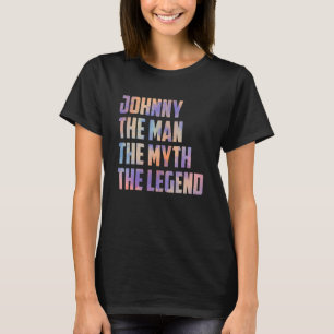 Johnny The Man The Myth The Legend Vathers Day Son T-Shirt