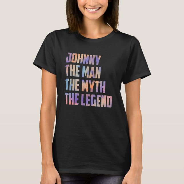 Johnny The Man The Myth The Legend Vathers Day Son T-Shirt (Vorderseite)