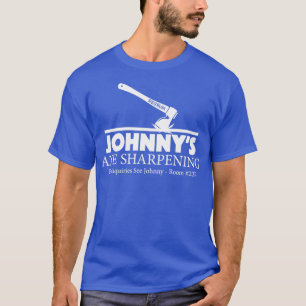 Johnnyamp39s Ax Sharpening T-Shirt
