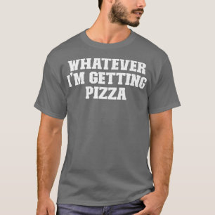 Joke Funny Vater, was auch immer ich bekomme Pizza T-Shirt