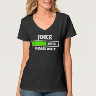 Joke Loading Bitte warten Bar Spaß stehen T-Shirt