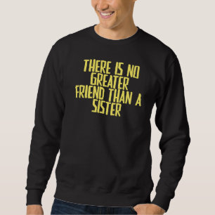 Joke Sarcastic Es gibt keinen größeren Freund als Sweatshirt