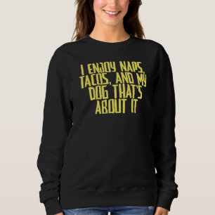 Joke Sarcastic Ich genieße Nickerchen Tacos und me Sweatshirt