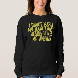 Joke Sarcastic Ich habe heute nicht meine Haare ge Sweatshirt
