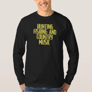 Joke Sarcastic Jagd Fischen und Country Music T-Shirt