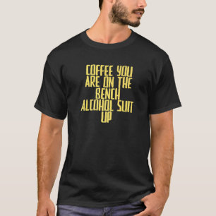 Joke Sarcastic Kaffee Sie sind auf der Bank Alkoho T-Shirt