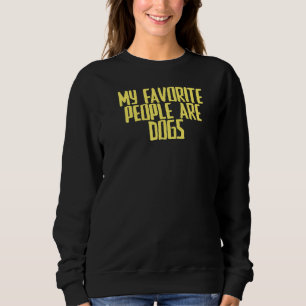Joke Sarcastic meine Lieblings-Leute sind Hunde Sweatshirt