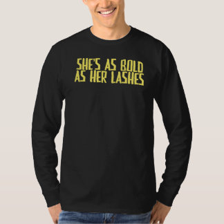 Joke Sarcastic Sie ist so mutig wie ihre Lashes T-Shirt