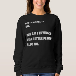 Joke Spaß Sprichwort bin ich perfekt für Männer un Sweatshirt
