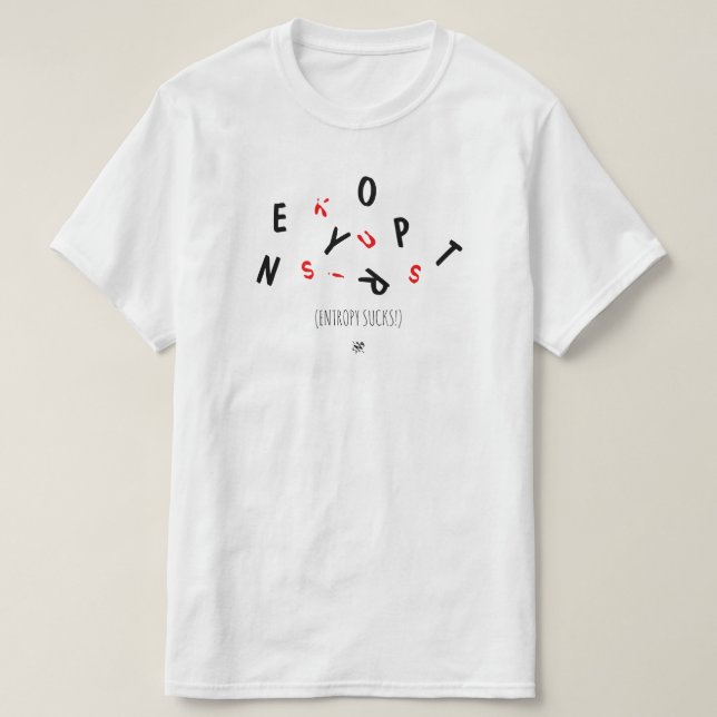 Joke über Entropie (d.h. Alterung) - Entropie ist  T-Shirt (Design vorne)