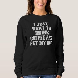 Joke Vater, den ich gerade Wollte, Kaffee zu trink Sweatshirt