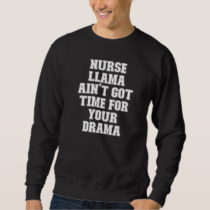 Joke Vater Nurse Llama Got keine Zeit für deinen D Sweatshirt