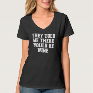 Joke Vater sie sagten mir, es gäbe Wein T-Shirt