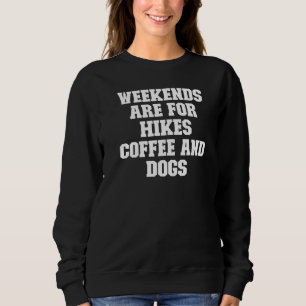 Joke Vater Wochenenden sind für Hunde Kaffee und H Sweatshirt