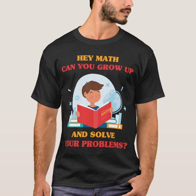 Jokes Hey Mathe kannst du aufwachsen und deinen Pr T-Shirt (Vorderseite)
