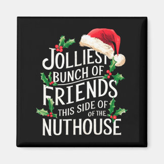 Jolliest Bunch Of Friends Xmas Matching Sarcastic  Magnet