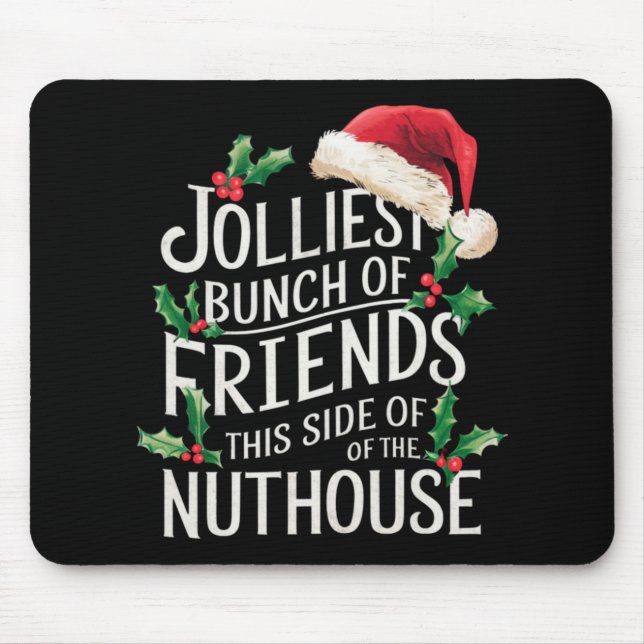 Jolliest Bunch Of Friends Xmas Matching Sarcastic  Mousepad (Vorne)