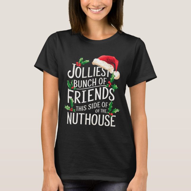Jolliest Bunch Of Friends Xmas Matching Sarcastic  T-Shirt (Vorderseite)