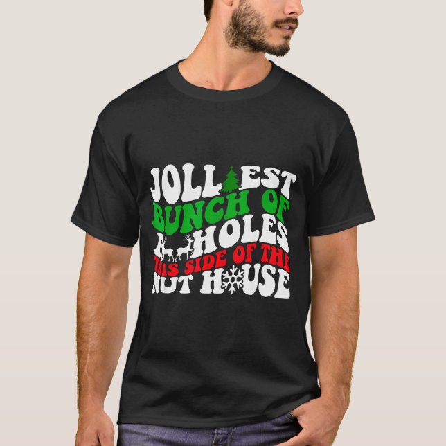 Jolliest Bunch Of Holes This Side Of The Nut House T-Shirt (Vorderseite)