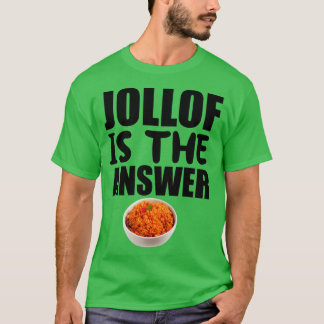 Jollof ist die Antwort T-Shirt