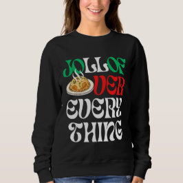 Jollof Over Everything |  Sweatshirt