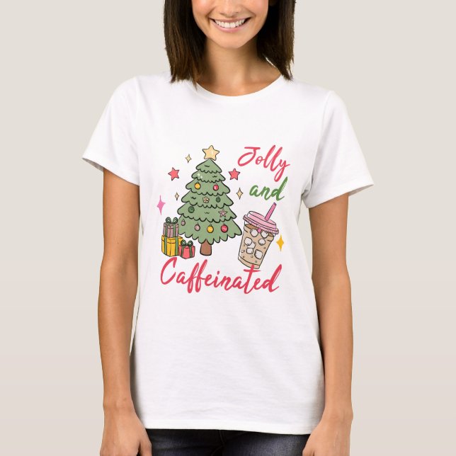 Jolly and Caffeinated Christmas T-Shirt (Vorderseite)