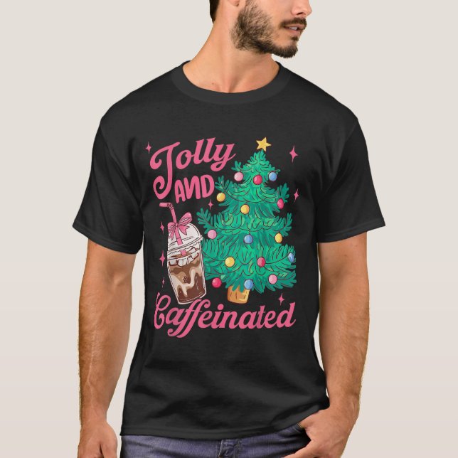 Jolly And Caffeinated Tis The Season Coffee Lover  T-Shirt (Vorderseite)